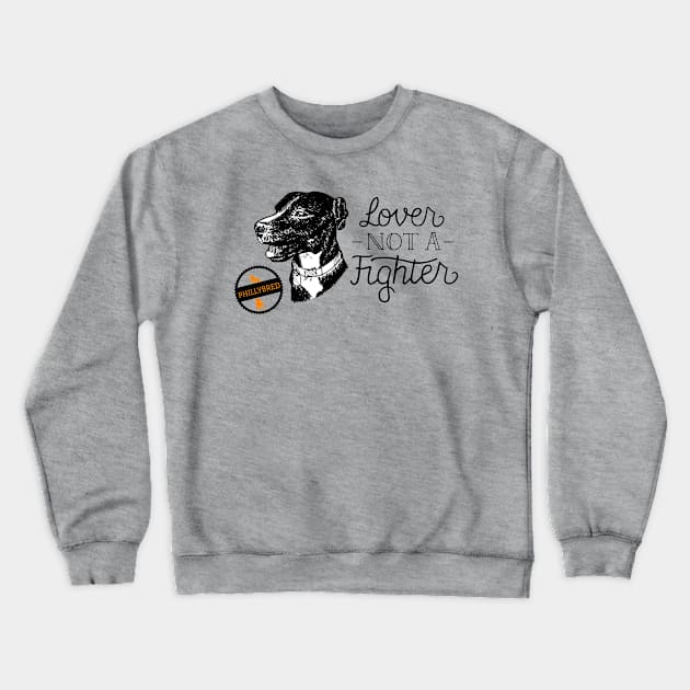 Lover Not a Fighter Crewneck Sweatshirt by ACCTPHILLY